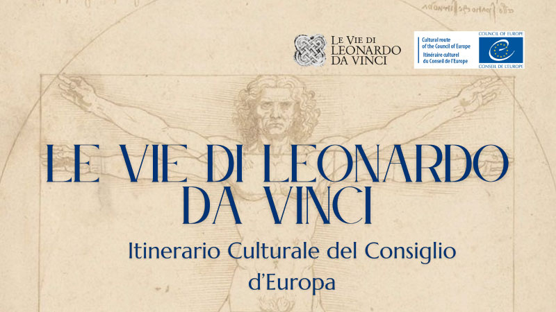 Vinci è Itinerario culturale europeo. Due giorni per celebrare “Le Vie di Leonardo da Vinci”